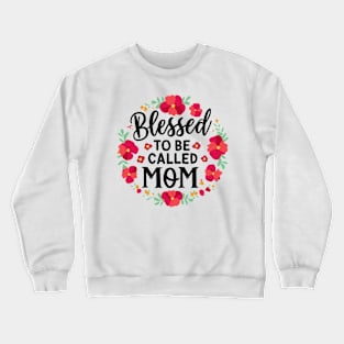 blessed  to be called mom Crewneck Sweatshirt